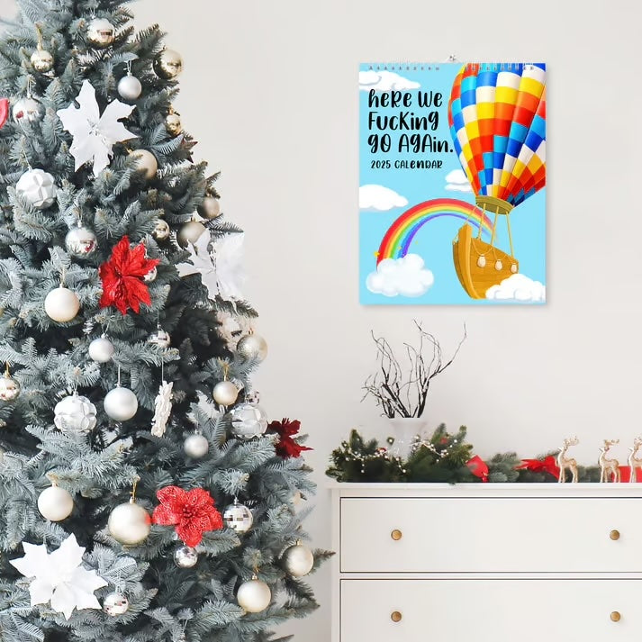 Here We F*ing Go Again ~ Your 2025 calendar with attitude