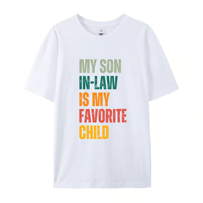 “My Son-in-Law Is My Favorite Child” T-Shirt ~ Bold family humor that steals the spotlight.