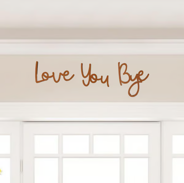 'Love You Bye' Wall Sign ~ A daily reminder of love for any space.
